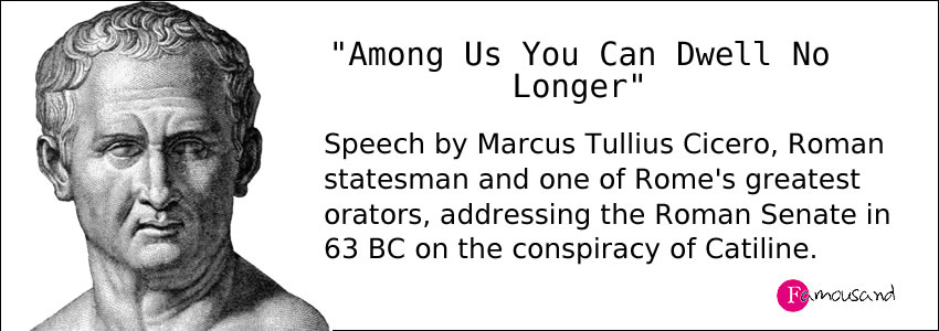 Marcus Tullius Cicero, "Among Us You Can Dwell No Longer"